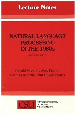 Gerald Gazdar, Alex Franz - Natural Language Processing in the 1980s: A Bibliography, Häftad. Tillgänglighet: Tillfälligt slut