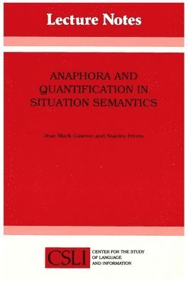 Jean Mark Gawron, Stanley Peters - Anaphora and Quantification in Situation Semantics, Häftad. Tillgänglighet: Tillfälligt slut