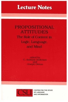 C. Anthony Anderson, Joseph Owens - Propositional Attitudes: The Role of Content in Logic, Language and Mind, Häftad. Tillgänglighet: Tillfälligt slut
