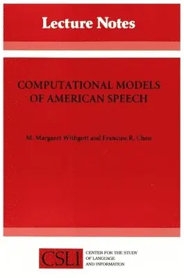 M. Margaret Withgott, Francine R. Chen - Computational Models of American Speech, Häftad. Tillgänglighet: Lägg i varukorg