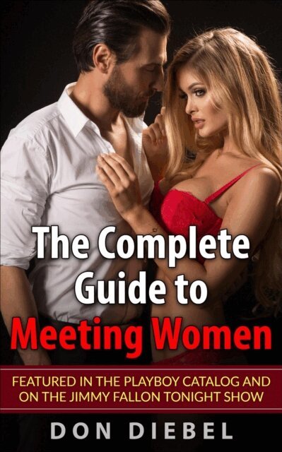 Don Diebel - Complete Guide to Meeting Women, E-bok