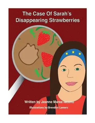 Jeanne Maree Iacono - Case of Sarah's Disappearing Strawberries, Häftad. Tillgänglighet: Lägg i varukorg