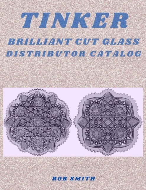 Rob Smith - Tinker Brilliant Cut Glass Distributor Catalog #1, E-bok