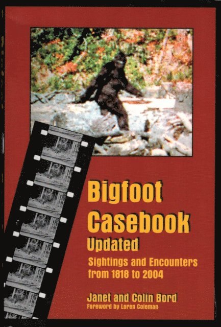 Colin Bord, Janet Bord - Bigfoot Casebook Updated: Sightings and Encounters from 1818 to 2004, E-bok