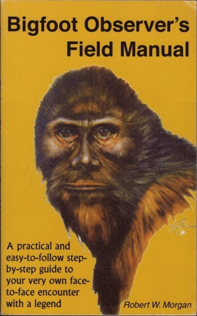 Robert W. Morgan - Bigfoot Observer's Field Manual, E-bok