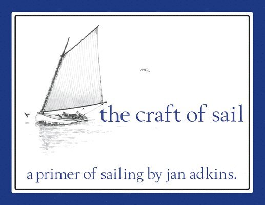 Adkins Jan - The Craft of Sail, Häftad