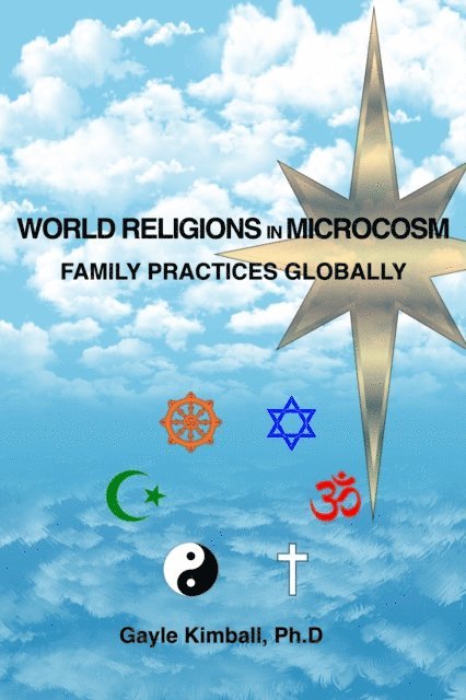 Gayle Kimball Ph.D - World Religions in Microcosm, E-bok