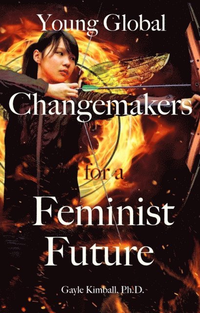 Gayle Kimball Ph.D. - Young Global Changemakers for a Feminist Future, E-bok