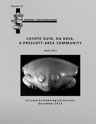 Robert Beck, Andrew L. Christenson Phd - Arizona Archaeologist No. 39: Coyote Ruin (NA 6654), A Prescott-Area Community, Häftad. Tillgänglighet: Lägg i varukorg