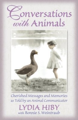 Lydia Hiby - Conversations with Animals: Cherished Messages and Memories as Told by an Animal Communicator, Häftad