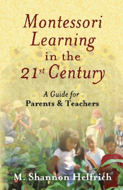 M. Helfrich - Montessori Learning in the 21st Century, E-bok
