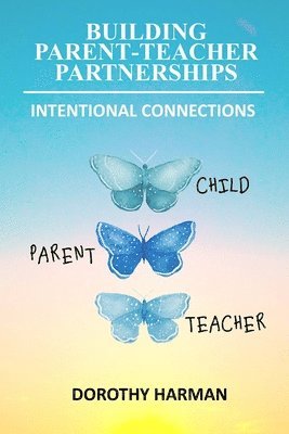 Dorothy Harman - Building Parent Teacher Partnerships, Häftad
