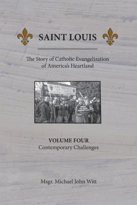 Michael John Witt - Saint Louis, The Story of Catholic Evangelization of America's Heartland, Häftad