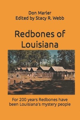 Stacy R. Webb - Redbones of Louisiana: For 200 years Redbones have been Louisiana's mystery people, Häftad