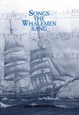 Gale Huntington - Songs the Whalemen Sang, Häftad