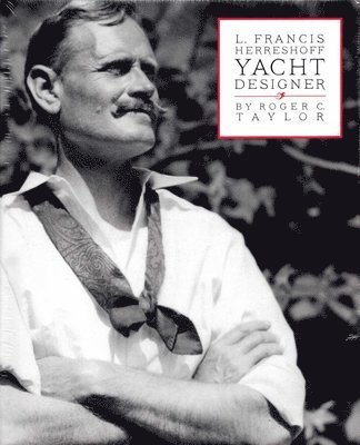 Roger C Taylor - L. Francis Herreshoff Yacht Designer, Inbunden