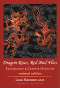 Dragon Rises, Red Bird Flies: Psychology & Chinese Medicine (Revised Ed)