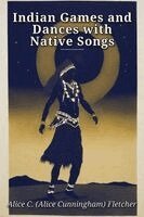 Alice C. Fletcher - Indian Games and Dances with Native Songs, Häftad