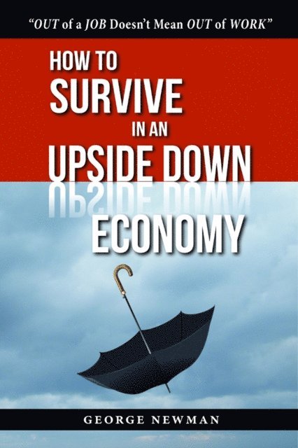George Newman - How To Survive in an Upside Down Economy, E-bok