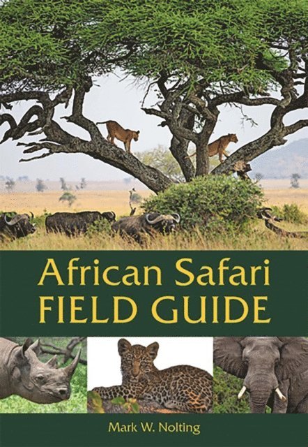 Mark W. Nolting - African Safari Field Guide, E-bok