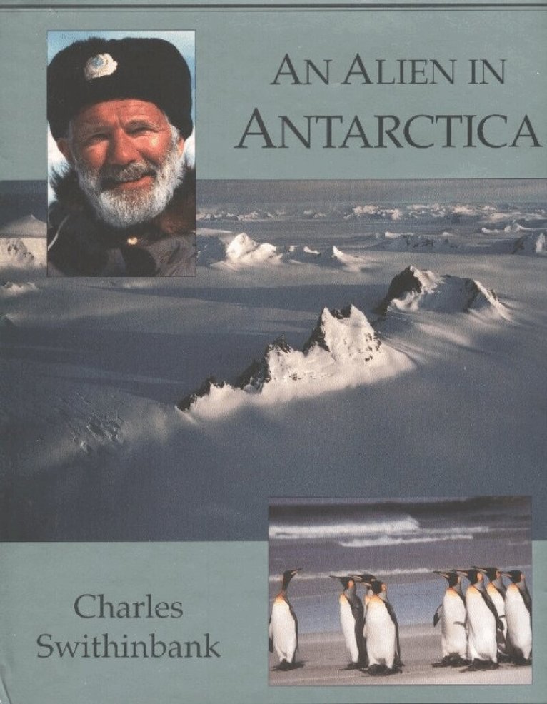 Charles Swithinbank - Alien in Antarctica, Inbunden
