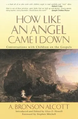 A. Bronson Alcott, Alice O. Howell - How Like an Angel Came I Down, Häftad. Tillgänglighet: Lägg i varukorg