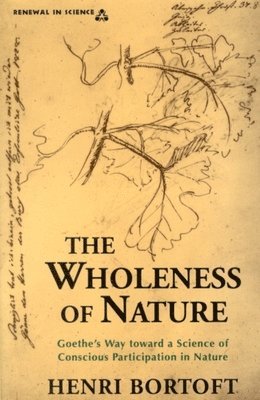 Henri Bortoft - Wholeness of Nature, Häftad