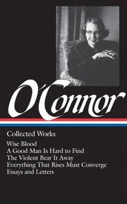 Flannery O'Connor: Collected Works (Loa #39)