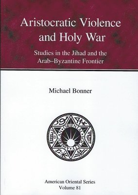 Michael Bonner - Aristocratic Violence and Holy War, Häftad. Tillgänglighet: Tillfälligt slut