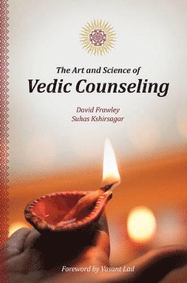 David Frawley, Suhas Kshirsagar - Art and Science of Vedic Counseling, Häftad