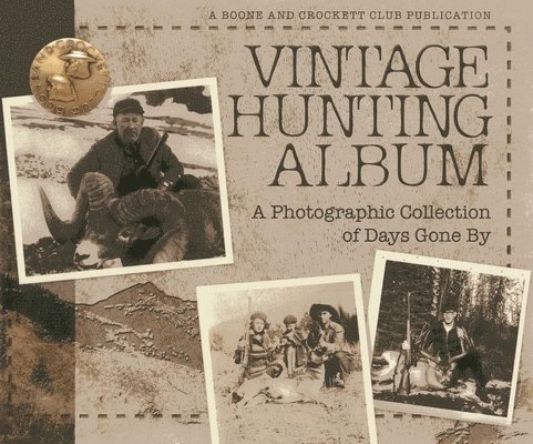 Vintage Hunting Album: A Photographic Collection of Days Gone by, Inbunden