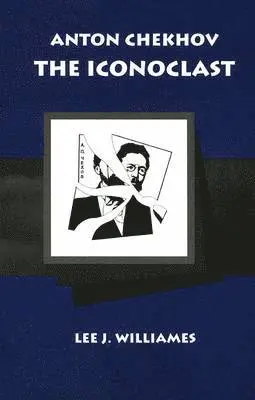 Lee J. Williams - Anton Chekhov the Iconoclast, Inbunden. Tillgänglighet: Tillfälligt slut