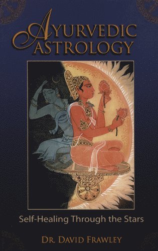 David Frawley - Ayurvedic Astrology, Häftad