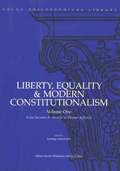 Liberty, Equality &; Modern Constitutionalism, Volume I
