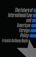 The Future of International Law and American Foreign Policy