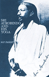 M. P. Pandit - Sri Aurobindo and His Yoga, Häftad