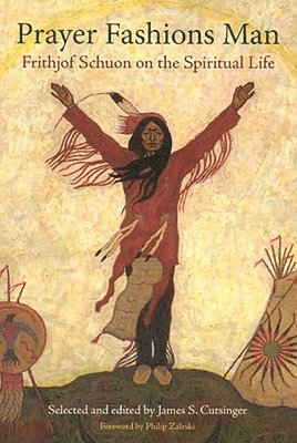 Frithjof Schuon, James S. Cutsinger - Prayer Fashions Man, Häftad. Tillgänglighet: Tillfälligt slut