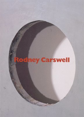 David Pagel - Rodney Carswell – Selected Works, 1975–1993, Häftad