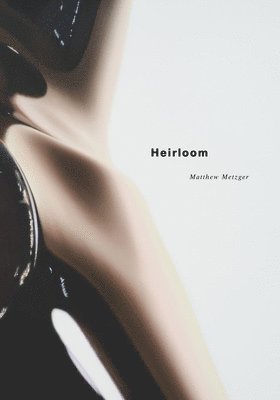 Matthew Metzger, Karsten Lund, Karsten Lund - Matthew Metzger – Heirloom, Inbunden