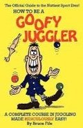 How to be a Goofy Juggler