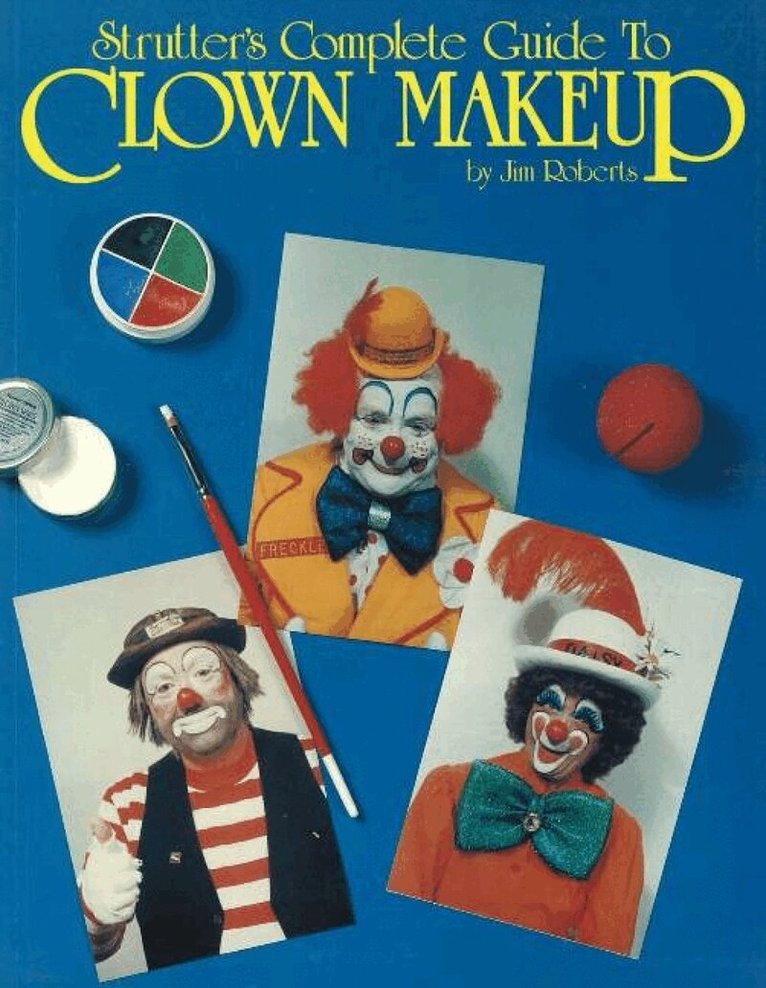 Jim Roberts - Strutter's Complete Guide to Clown Makeup, Häftad