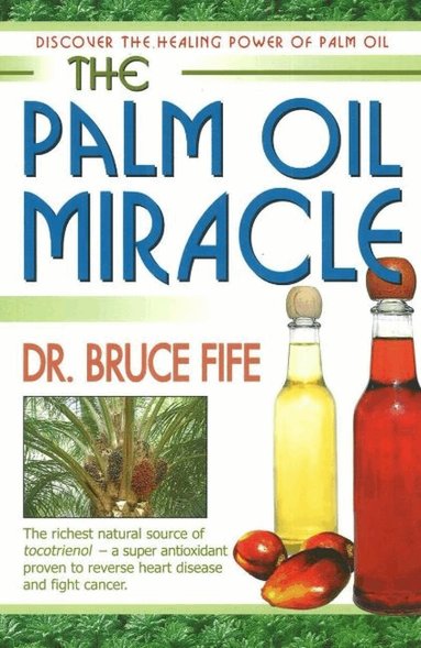 Bruce Fife - Palm Oil Miracle, Häftad