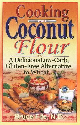 Cooking with Coconut Flour av Bruce Fife