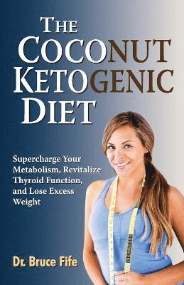 Bruce Fife - Coconut Ketogenic Diet, Häftad