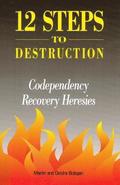 Twelve Steps To Destruction: Co-Dependen