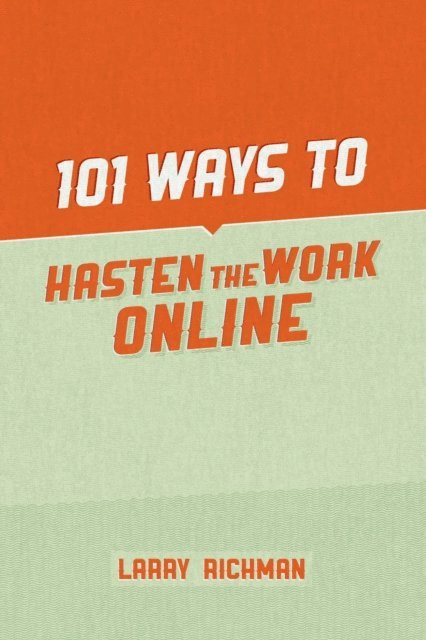 Larry Richman - 101 Ways to Hasten the Work Online, E-bok