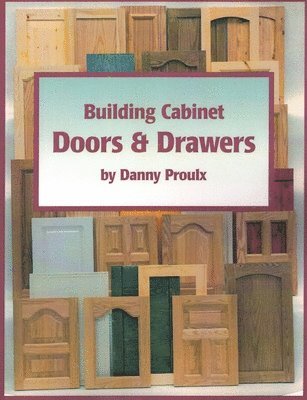 Danny Proulx - Building Cabinet Doors & Drawers, Häftad