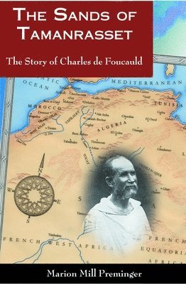 Marion Mill Preminger - The Sands of Tamanrasset: The Story of Charles de Foucauld, Häftad