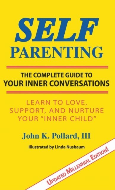 John K Pollard - SELF-Parenting, E-bok
