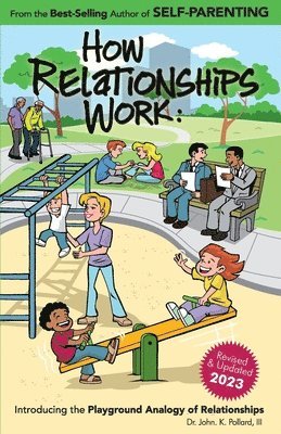 John K. Pollard - How Relationships Work: Introducing the Playground Analogy of Relationships, Häftad